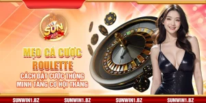 Mẹo cá cược roulette – Cách đặt cược thông minh tăng cơ hội thắng